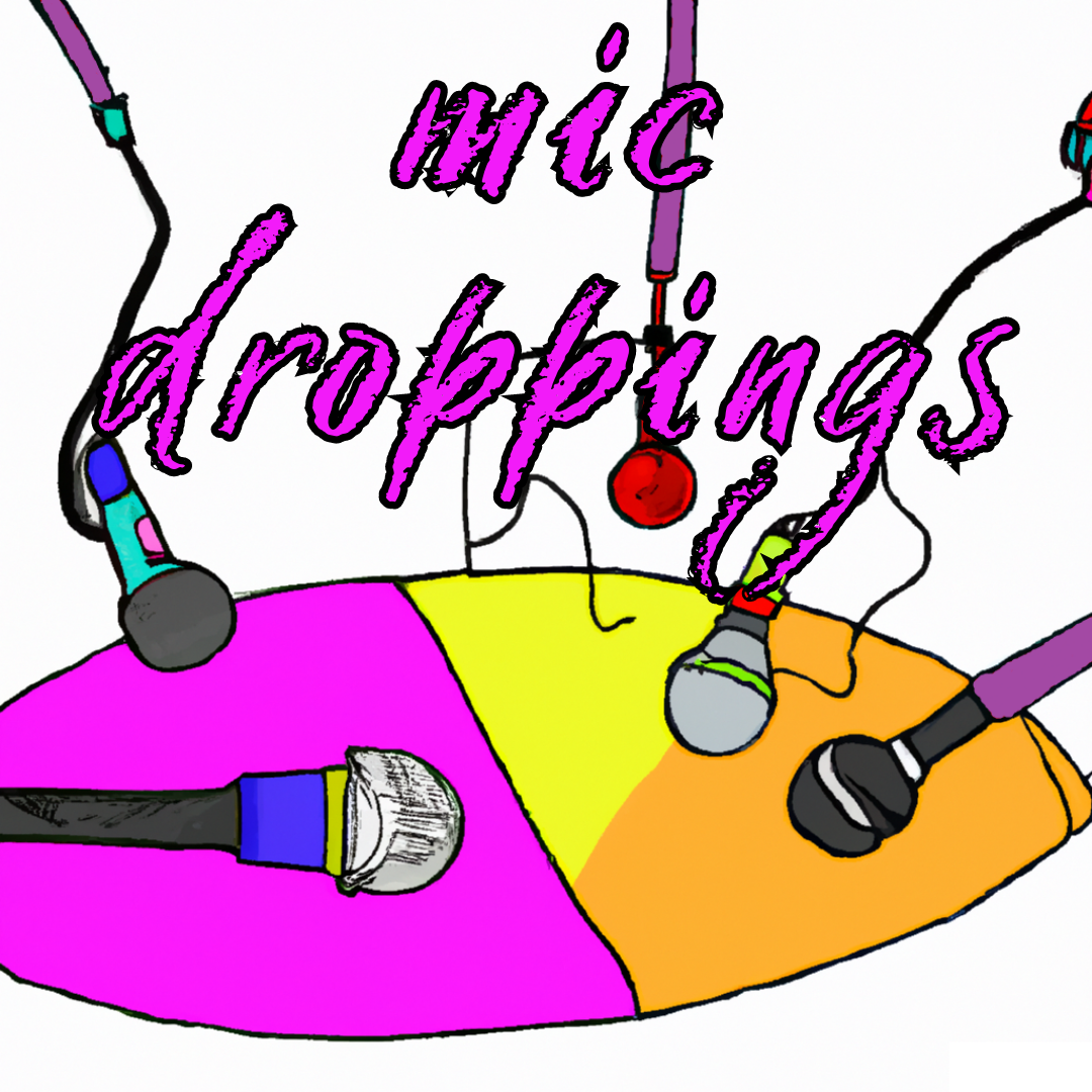 Mic Droppings