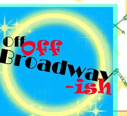 Off Off Broadwayish